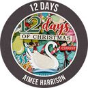 12 Days by Aimee Harrison Designs