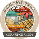 Clean Up on Aisle 6 by Chere Kaye Designs