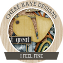 I Feel Fine by Chere Kaye Designs