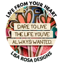 Live From Your Heart by Lisa Rosa Designs