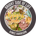 Bright Side of Life by Aimee Harrison Designs