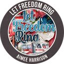 Let Freedom Ring by Aimee Harrison Designs