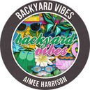 Backyard Vibes by Aimee Harrison Designs
