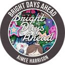 Bright Days Ahead by Aimee Harrison Designs