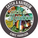 Catch a Rainbow by Aimee Harrison