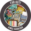 Far Out by Aimee Harrison