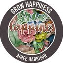 Grow Happiness by Aimee Harrison Designs