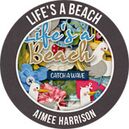 Life's a Beach by Aimee Harrison