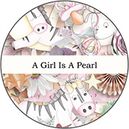 A Girl Is A Pearl by LouCee Creations