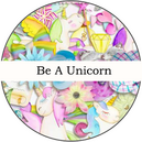 Be A Unicorn by LouCee Creations