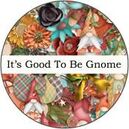 It's Good To Be Gnome by LouCee Creations