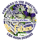 Forward Is the Direction by Lisa Rosa Designs