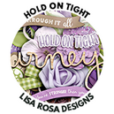 Hold On Tight by Lisa Rosa Designs