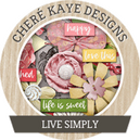 Live Simply by Chere Kaye Designs