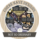 Not So Ordinary by Chere Kaye Designs