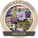 Succ It Up by Chere Kaye Designs