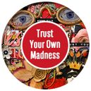 Trust Your Own Madness by Heartstrings Scrap Art