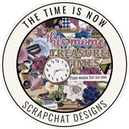 The Time Is Now ScrapChat Designs