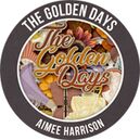 The Golden Days by Aimee Harrison