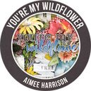 You're My Wildflower by Aimee Harrison Designs