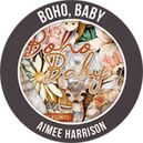 Boho, Baby by Aimee Harrison Desgins